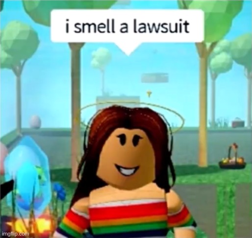I Smell A Lawsuit | image tagged in i smell a lawsuit | made w/ Imgflip meme maker
