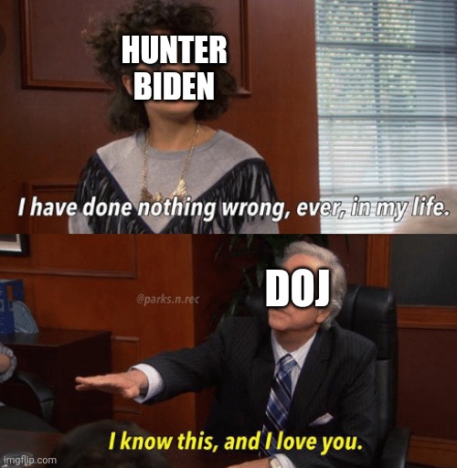 Baby boy | HUNTER BIDEN; DOJ | image tagged in i know this and i love you | made w/ Imgflip meme maker
