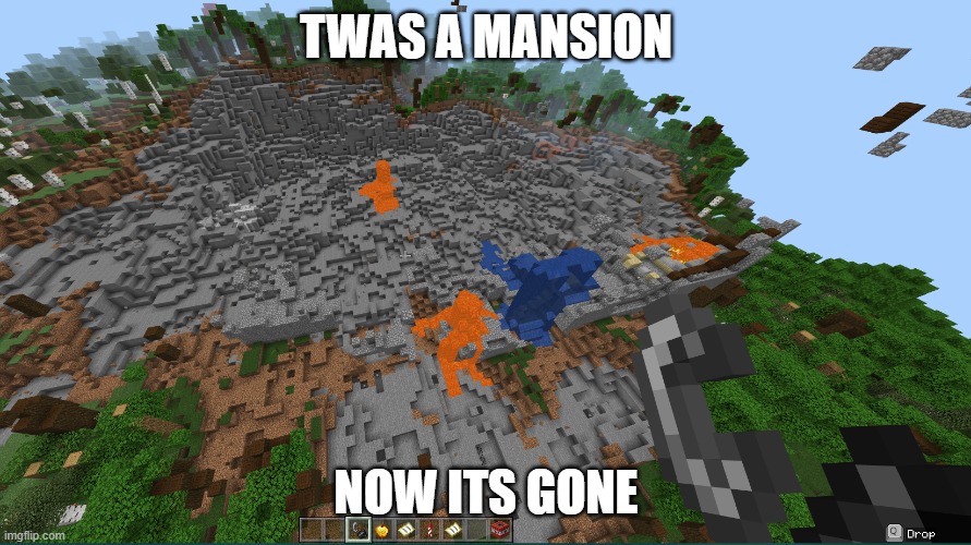 is gone | TWAS A MANSION; NOW ITS GONE | image tagged in tnt,mansion,minecraft | made w/ Imgflip meme maker