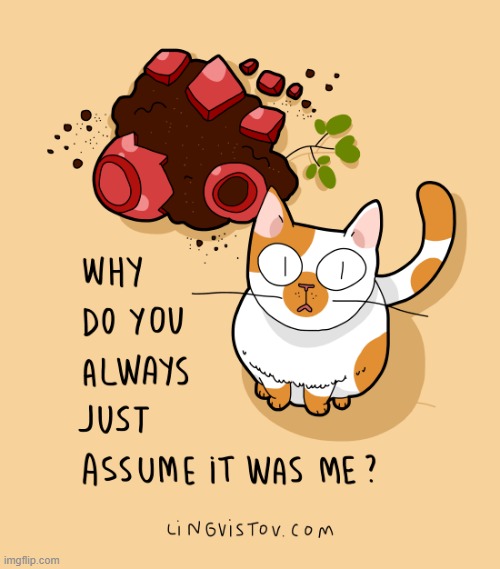 A Cat's Way Of Thinking | image tagged in memes,comics/cartoons,cats,why,think,me | made w/ Imgflip meme maker