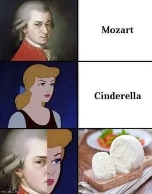 Cheese n Chopin? Not quite | image tagged in mozart,cinderella,mashup | made w/ Imgflip meme maker