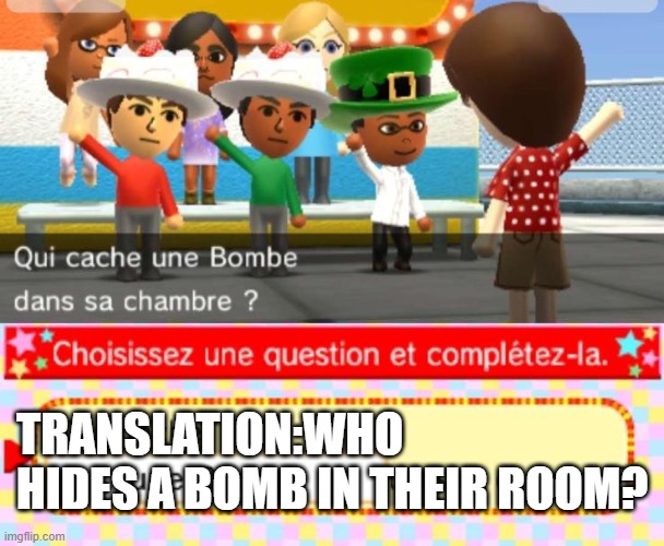 Worst question i've asked. | TRANSLATION:WHO HIDES A BOMB IN THEIR ROOM? | made w/ Imgflip meme maker