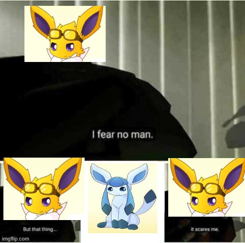 Lazuli Scares me | image tagged in i fear no man,memes | made w/ Imgflip meme maker