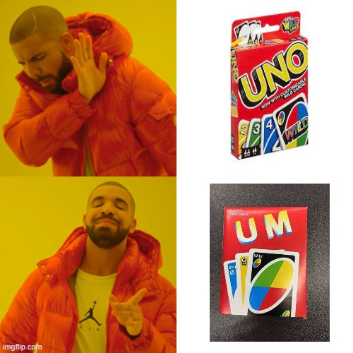 UNO? nah,how about U M! | image tagged in memes,drake hotline bling | made w/ Imgflip meme maker