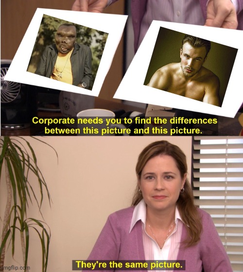 They're The Same Picture Meme | image tagged in memes,they're the same picture | made w/ Imgflip meme maker