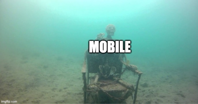Sinking Skeleton | MOBILE | image tagged in sinking skeleton | made w/ Imgflip meme maker