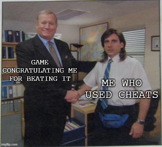 thanks... I guess? | GAME CONGRATULATING ME FOR BEATING IT; ME WHO USED CHEATS | image tagged in the office handshake,cheaters,barney will eat all of your delectable biscuits | made w/ Imgflip meme maker