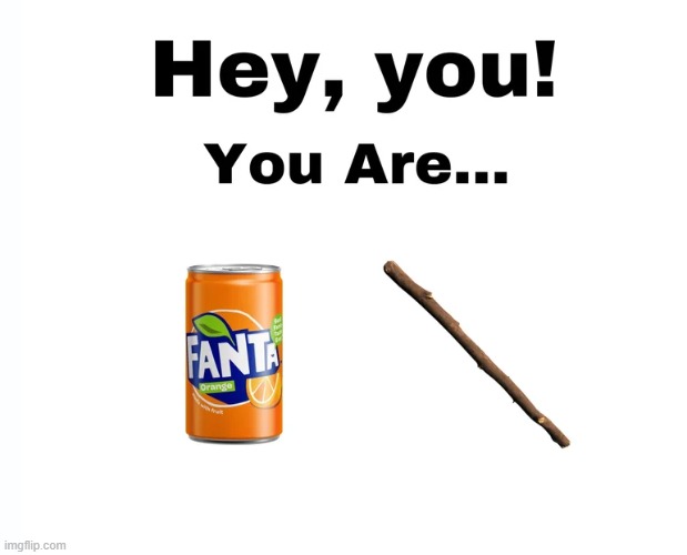 yes you are | image tagged in funny | made w/ Imgflip meme maker