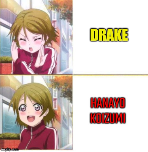 Anime drake meme | DRAKE; HANAYO KOIZUMI | image tagged in anime drake meme | made w/ Imgflip meme maker