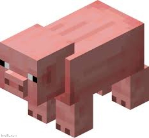 Minecraft pig | image tagged in minecraft pig | made w/ Imgflip meme maker