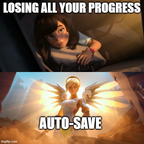 Overwatch Mercy Meme | LOSING ALL YOUR PROGRESS; AUTO-SAVE | image tagged in overwatch mercy meme | made w/ Imgflip meme maker