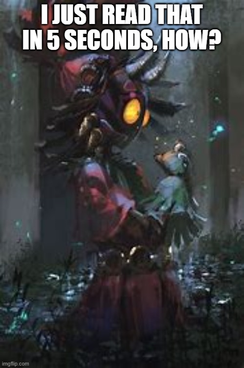 Majora with a puupet | I JUST READ THAT IN 5 SECONDS, HOW? | image tagged in majora with a puupet | made w/ Imgflip meme maker