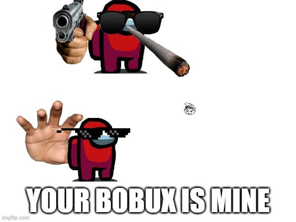 YOUR BOBUX IS MINE | image tagged in peanut butter | made w/ Imgflip meme maker
