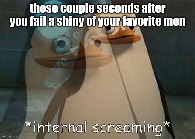 oh the misery | those couple seconds after you fail a shiny of your favorite mon | made w/ Imgflip meme maker