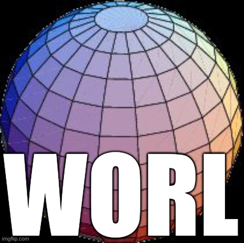 Low-Poly Sphere | WORL | image tagged in low-poly sphere | made w/ Imgflip meme maker