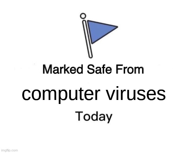 Marked Safe From Meme | computer viruses | image tagged in memes,marked safe from | made w/ Imgflip meme maker