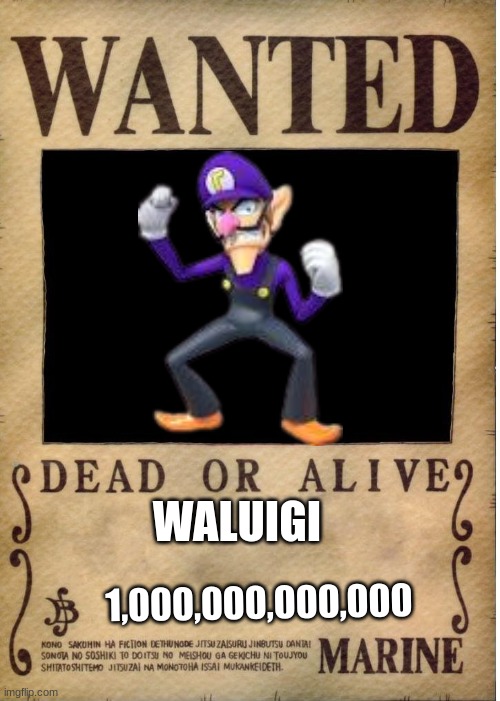 Waluigi | WALUIGI; 1,000,000,000,000 | image tagged in one piece wanted poster template,waluigi | made w/ Imgflip meme maker