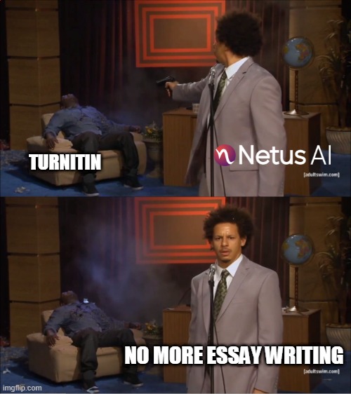 Are you still spending hours on essay writing? | TURNITIN; NO MORE ESSAY WRITING | image tagged in memes,who killed hannibal,essay writing,free paraphraser,student tools | made w/ Imgflip meme maker