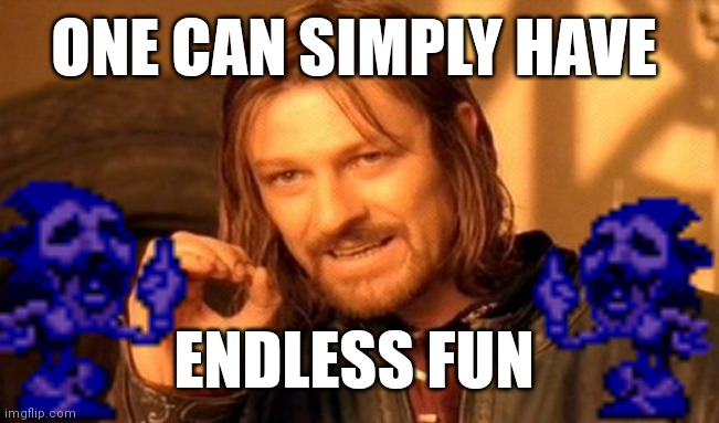 One Does Not Simply Meme | ONE CAN SIMPLY HAVE; ENDLESS FUN | image tagged in memes,one does not simply | made w/ Imgflip meme maker