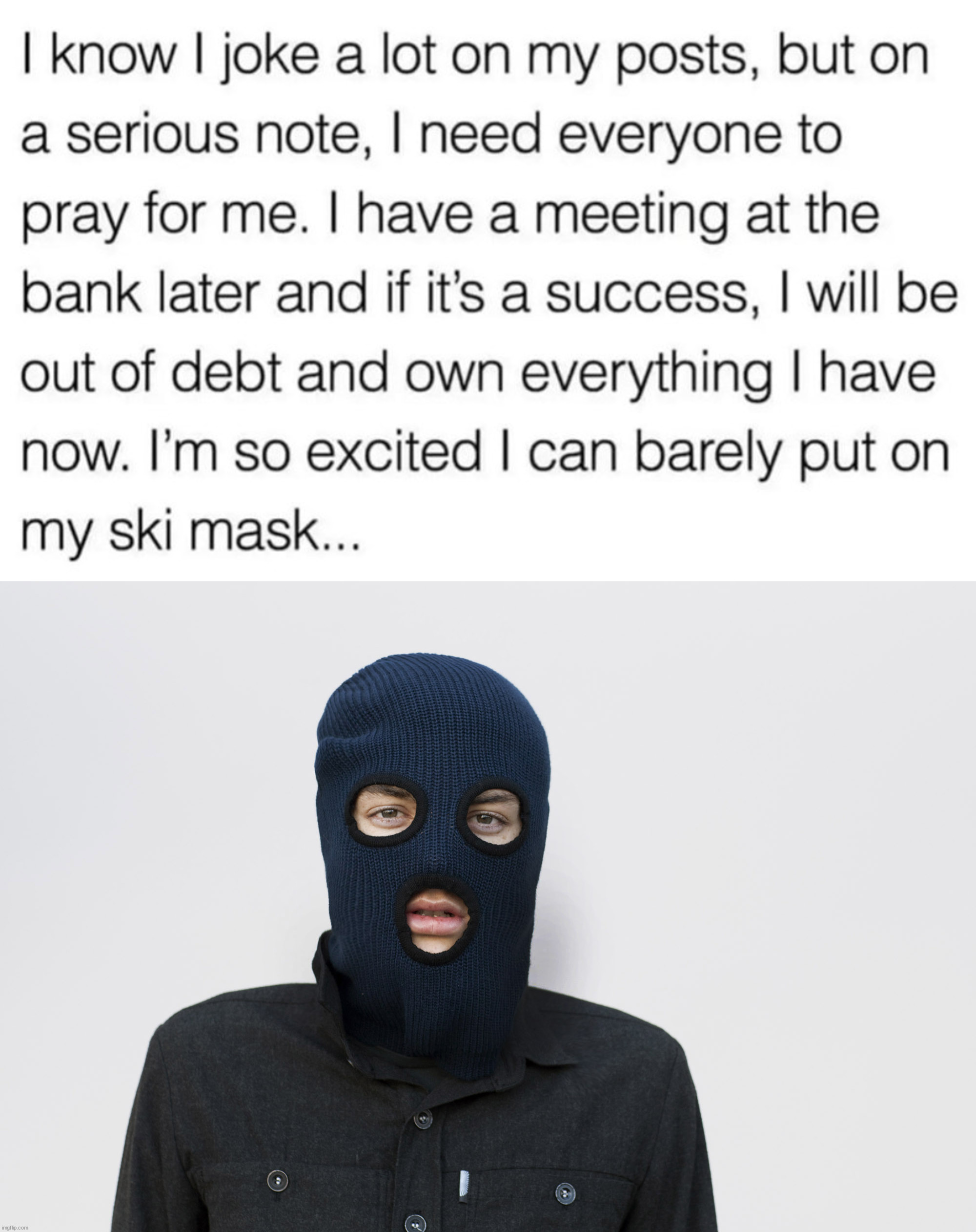image tagged in ski mask robber | made w/ Imgflip meme maker