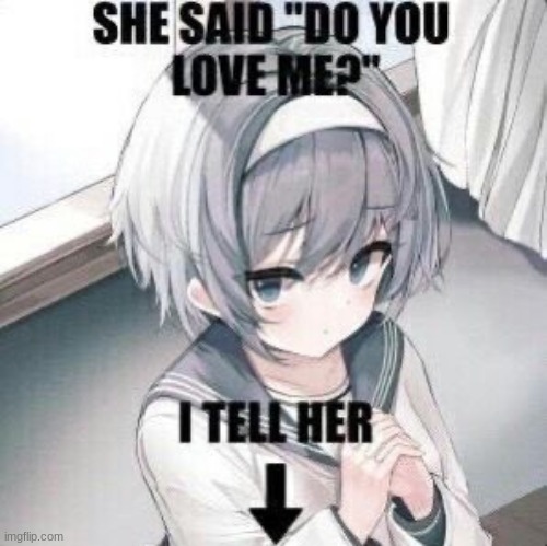 Complete in comments | image tagged in she say do you love me i tell her | made w/ Imgflip meme maker