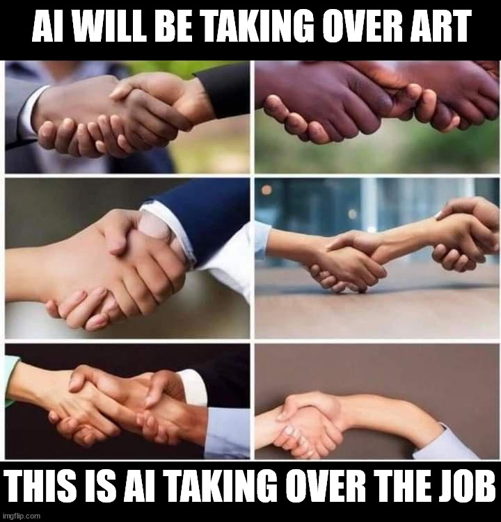 AI WILL BE TAKING OVER ART; THIS IS AI TAKING OVER THE JOB | image tagged in cursed image | made w/ Imgflip meme maker