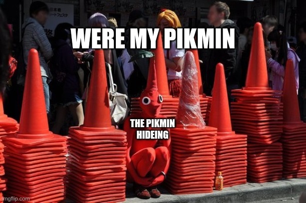 yep | WERE MY PIKMIN; THE PIKMIN HIDING | image tagged in red pikmin | made w/ Imgflip meme maker