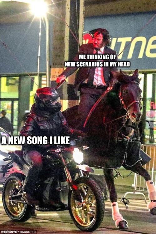 John Wick horse | ME THINKING OF NEW SCENARIOS IN MY HEAD; A NEW SONG I LIKE | image tagged in john wick horse,meme,funny,keanu reeves,horse,me when | made w/ Imgflip meme maker