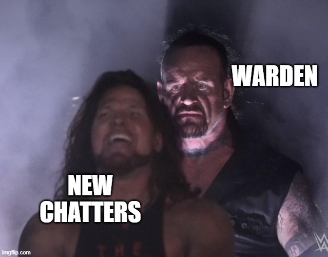 Warden sneaking up new chatters | WARDEN; NEW CHATTERS | image tagged in undertaker,warden being sus,meme,fun,funny | made w/ Imgflip meme maker