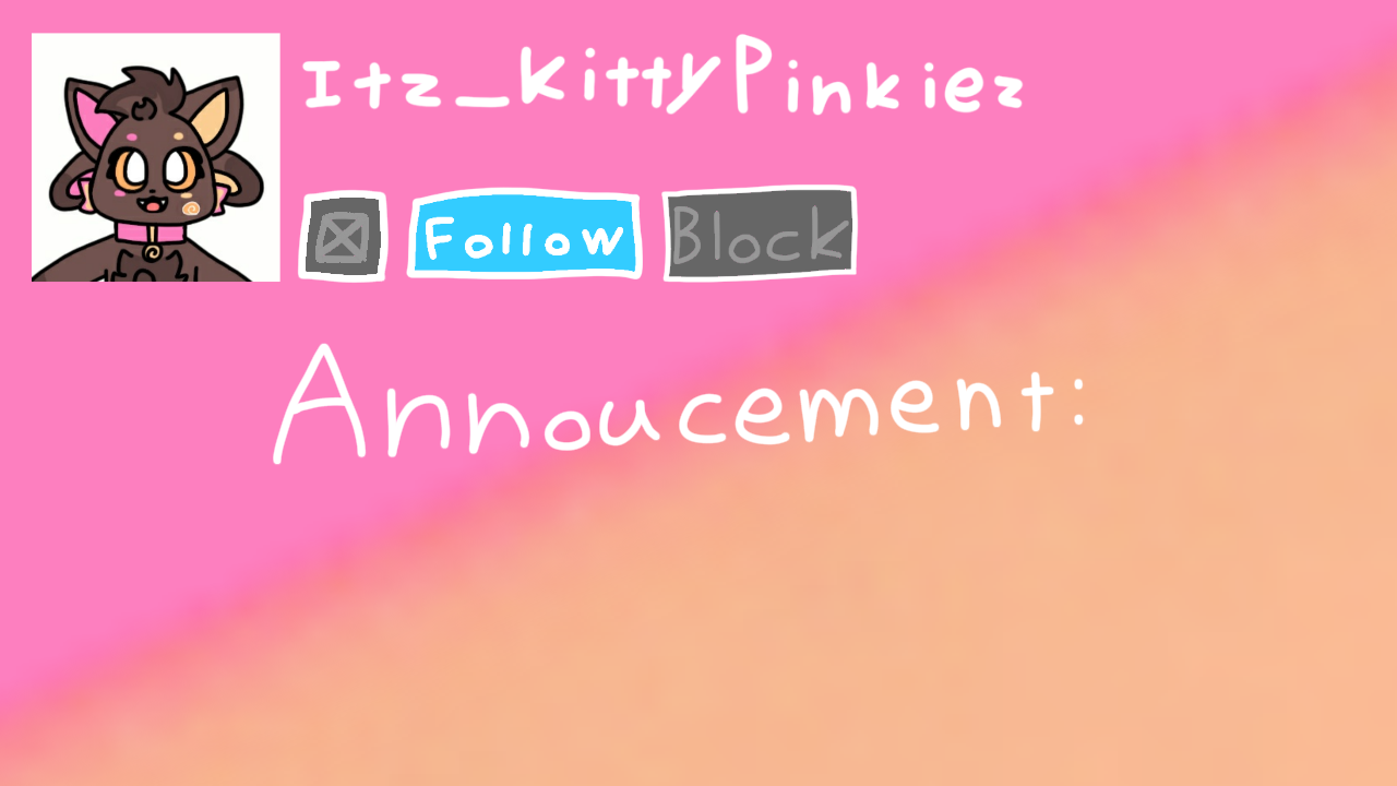 High Quality Itz_KittyPinkiez Announcement Template Blank Meme Template
