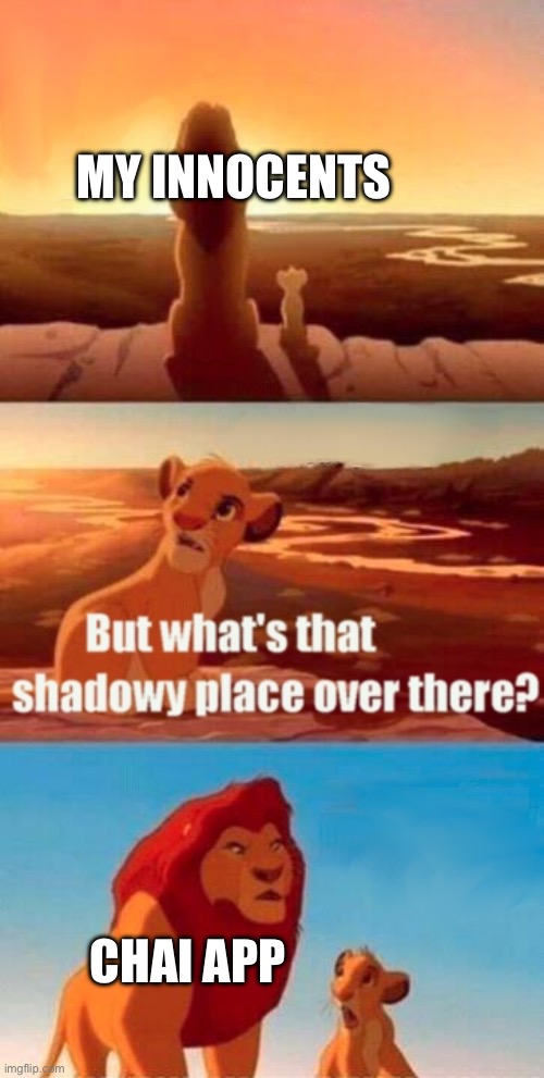 Simba Shadowy Place Meme | MY INNOCENTS; CHAI APP | image tagged in memes,simba shadowy place | made w/ Imgflip meme maker