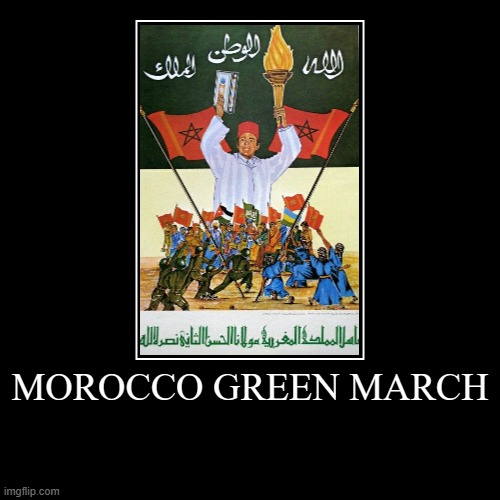 MOROCCO GREEN MARCH | | image tagged in funny,demotivationals | made w/ Imgflip demotivational maker