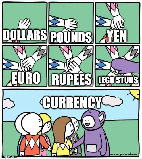 Power Ranger Teletubbies | YEN; DOLLARS; POUNDS; LEGO STUDS; RUPEES; EURO; CURRENCY | image tagged in power ranger teletubbies,memes,funny,currency,lego | made w/ Imgflip meme maker