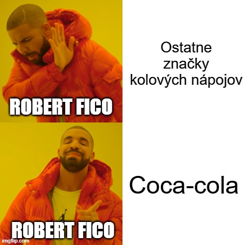 Drake Hotline Bling Meme | Ostatne značky kolových nápojov; ROBERT FICO; Coca-cola; ROBERT FICO | image tagged in memes,drake hotline bling | made w/ Imgflip meme maker