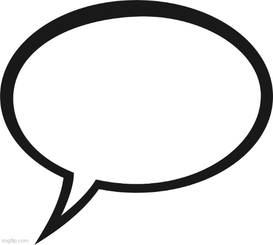 word bubble | image tagged in word bubble | made w/ Imgflip meme maker