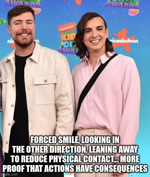 FORCED SMILE, LOOKING IN THE OTHER DIRECTION, LEANING AWAY TO REDUCE PHYSICAL CONTACT... MORE PROOF THAT ACTIONS HAVE CONSEQUENCES | made w/ Imgflip meme maker