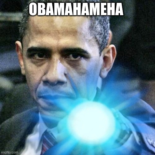 OBAMAHAMEHA | made w/ Imgflip meme maker