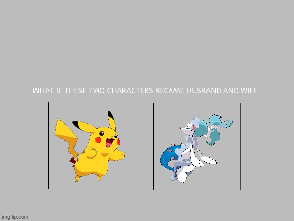 what if pikachu and primarina became husband and wife | made w/ Imgflip meme maker