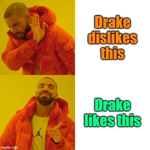 shit post | Drake dislikes this; Drake likes this | image tagged in memes,drake hotline bling | made w/ Imgflip meme maker