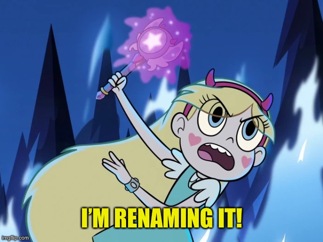 Star Casting a Spell | I’M RENAMING IT! | image tagged in star casting a spell | made w/ Imgflip meme maker