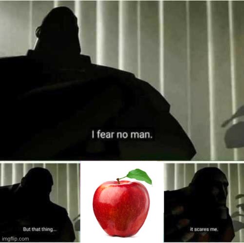 I fear no man | image tagged in i fear no man | made w/ Imgflip meme maker