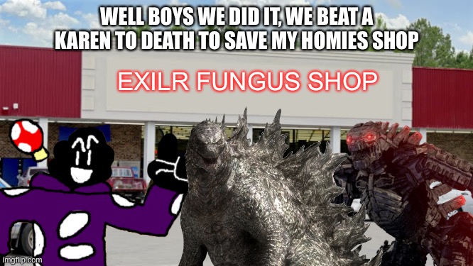 YAY MURDER! | WELL BOYS WE DID IT, WE BEAT A KAREN TO DEATH TO SAVE MY HOMIES SHOP; EXILR FUNGUS SHOP | image tagged in so you have chosen death,karen,yippee | made w/ Imgflip meme maker