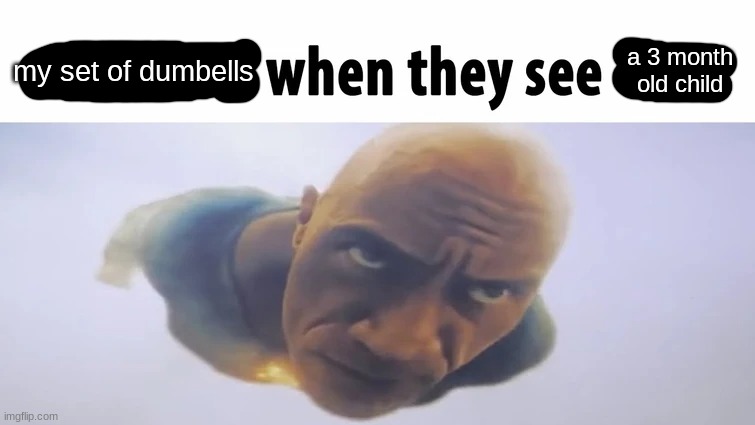 my set of dumbells; a 3 month old child | made w/ Imgflip meme maker
