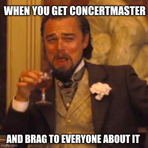 Laughing Leo | WHEN YOU GET CONCERTMASTER; AND BRAG TO EVERYONE ABOUT IT | image tagged in memes,laughing leo | made w/ Imgflip meme maker