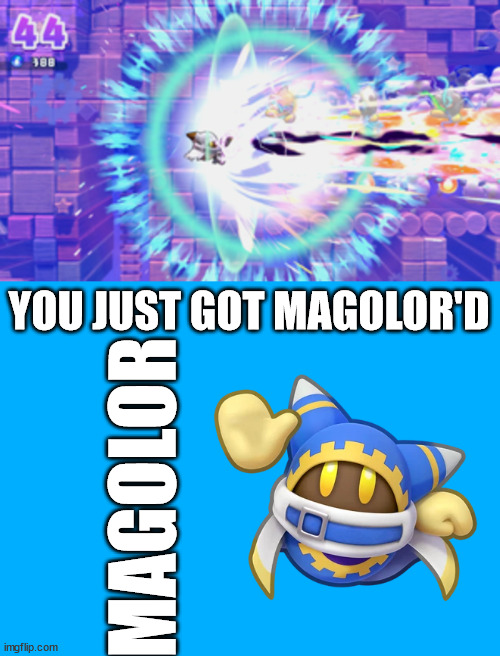 YOU JUST GOT MAGOLOR'D MAGOLOR | made w/ Imgflip meme maker