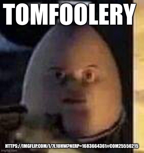 They will not find your body | TOMFOOLERY; HTTPS://IMGFLIP.COM/I/7L1UHW?NERP=1683664361#COM25556215 | image tagged in they will not find your body | made w/ Imgflip meme maker