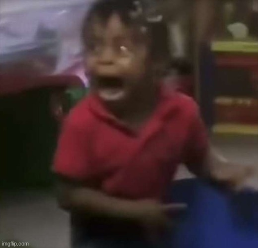 black kid screaming | image tagged in black kid screaming | made w/ Imgflip meme maker