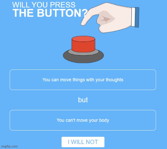 MS_memer_group would you press the button Memes & GIFs - Imgflip