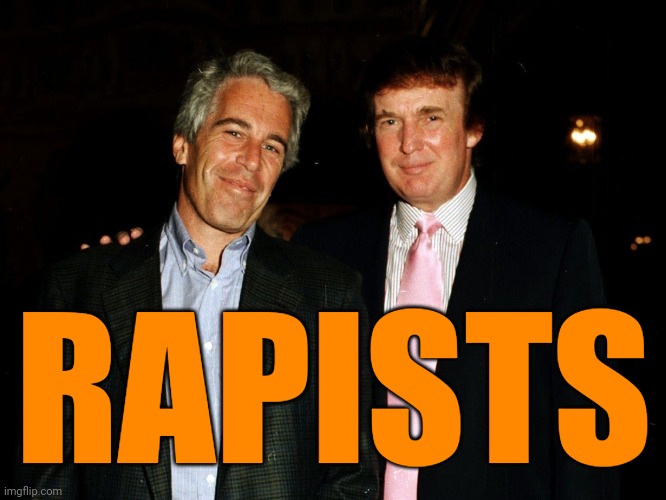 Trump Epstein | RAPISTS | image tagged in trump epstein,death penalty for rapists | made w/ Imgflip meme maker