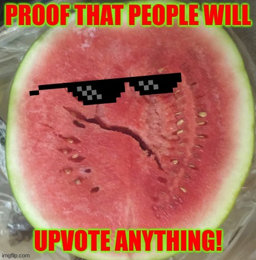 :D | image tagged in watermelon | made w/ Imgflip meme maker